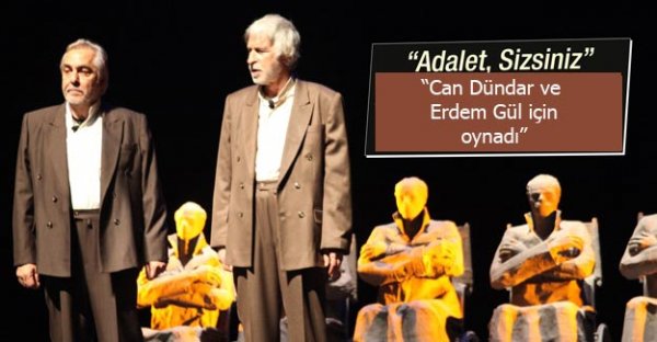 Adalet Sizsiniz oyunu sahnelendi