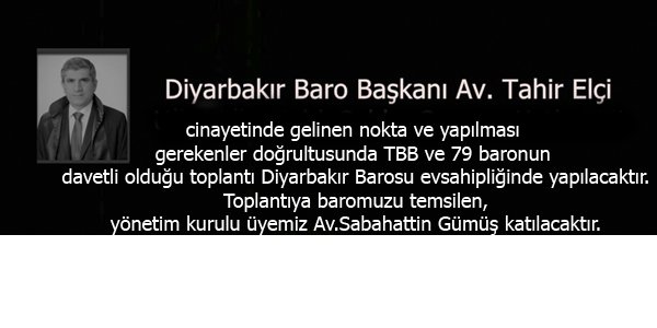 Diyarbakır Baro Başkanımız Tahir Elçi'nin