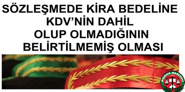 SÖZLEŞMEDE KİRA BEDELİNE KDV’NİN DAHİL OLUP OLMADIĞININ BELİRTİLMEMİŞ OLMASI