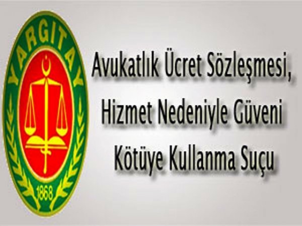 Avukatlık Ücret Sözleşmesi, Hizmet Nedeniyle Güveni Kötüye Kullanma Suçu
