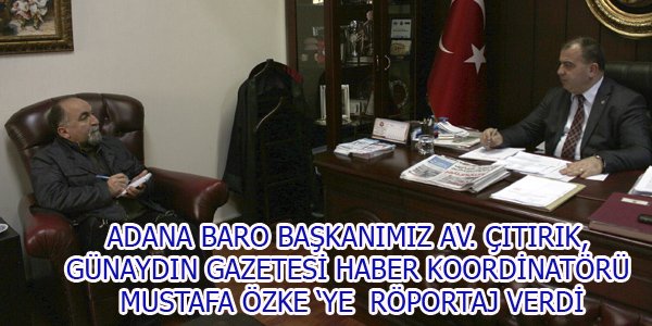 Baro Başkanımız Av. Çıtırık, Günaydın Gazetesi'ne mülakat verdi