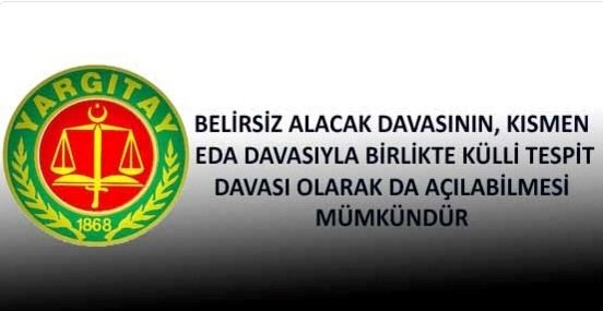 BELİRSİZ ALACAK DAVASININ, KISMEN EDA DAVASIYLA BİRLİKTE |
