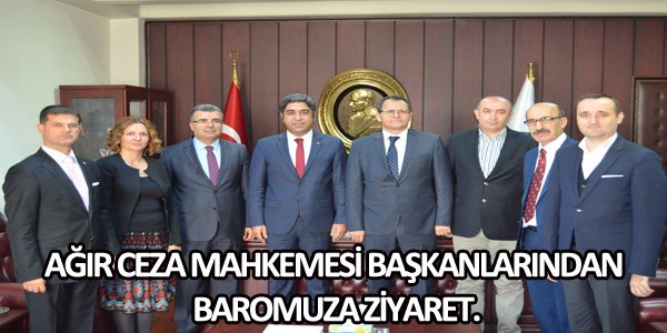 AĞIR CEZA HAKİMLERİNDEN ZİYARET